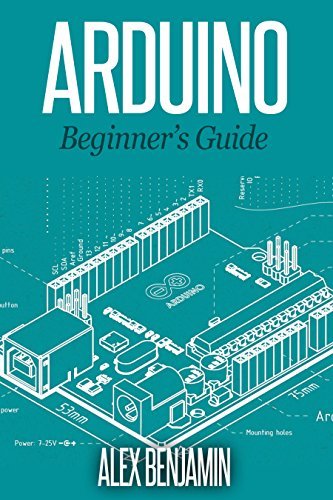 Arduino: 101 Beginner’s Guide by Alex Benjamin | Goodreads