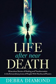 Life After Near Death: Miraculous Stories of Healing and Transformation in the Extraordinary Lives of People With Newfound Powers
