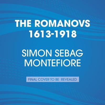 The Romanovs: 1613-1918