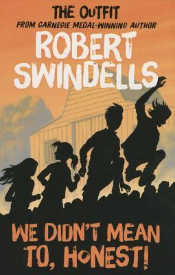 We Didn't Mean To, Honest! (The Outfit #2) by Robert Swindells | Goodreads