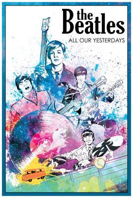 The Beatles, All Our Yesterdays