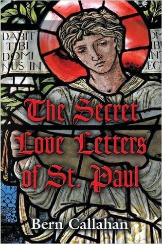 The Secret Love Letters Of Saint Paul by Bern Callahan | Goodreads
