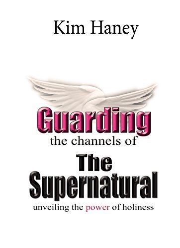 Guarding the Channels of the Supernatural: The power of holiness