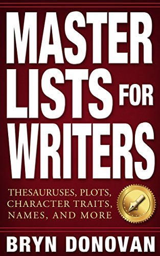 Master Lists for Writers: Thesauruses, Plots, Character Traits, Names, and More