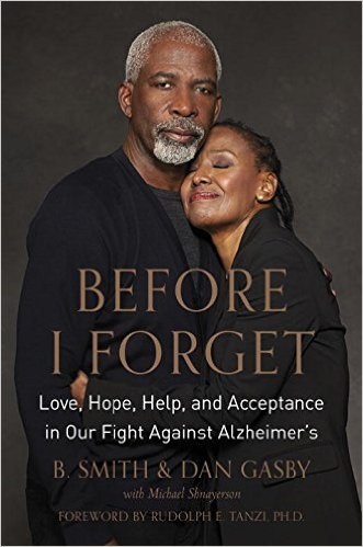 Before I Forget: Love, Hope, Help, and Acceptance in Our Fight Against Alzheimer's