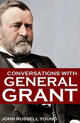 Conversations with General Grant
