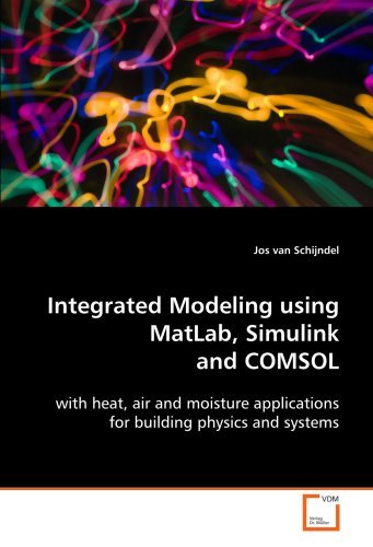 Integrated Modeling using MatLab, Simulink and COMSOL: with heat, air ...