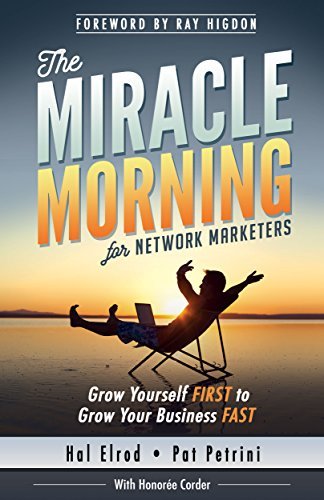 The Miracle Morning for Network Marketers: Grow Yourself First to Grow Your Business Fast