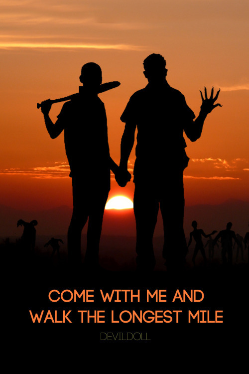 Come with Me and Walk the Longest Mile