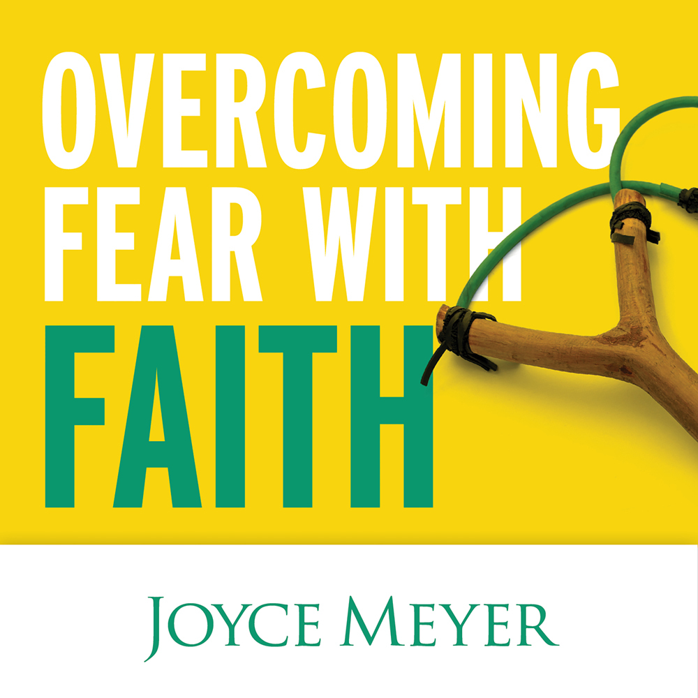 Overcoming Fear with Faith by Joyce Meyer | Goodreads
