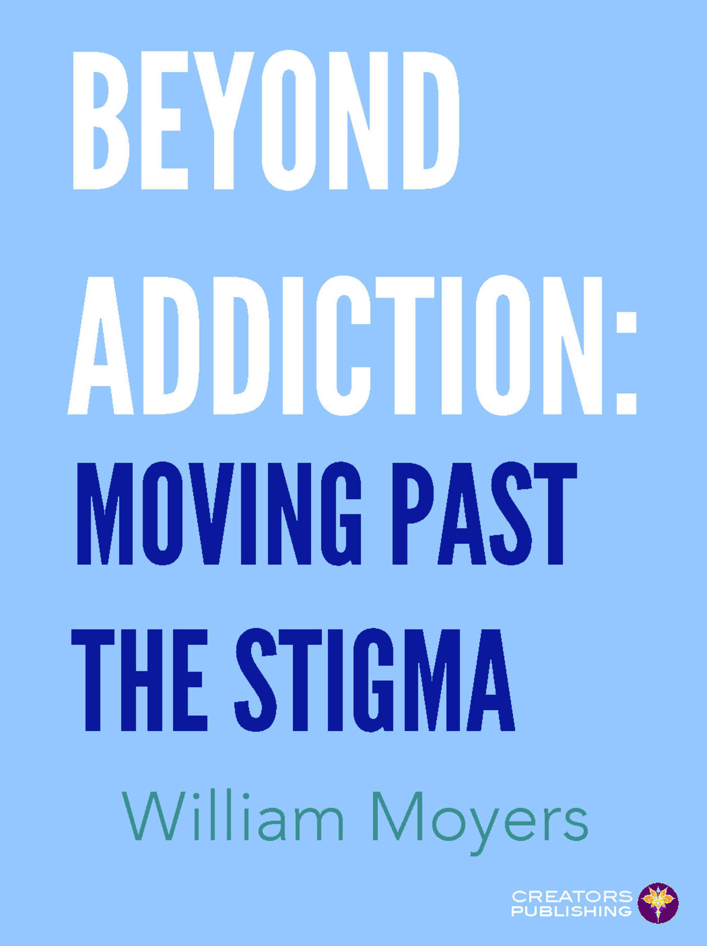 Beyond Addiction Moving Past the Stigma by William Moyers Goodreads