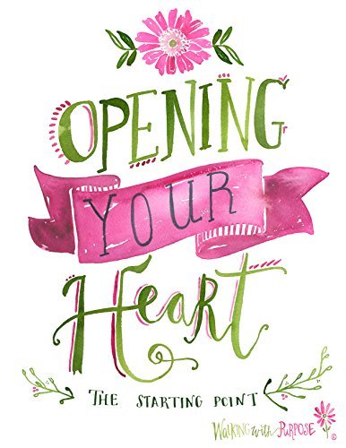 Opening Your Heart: The Starting Point from Walking with Purpose