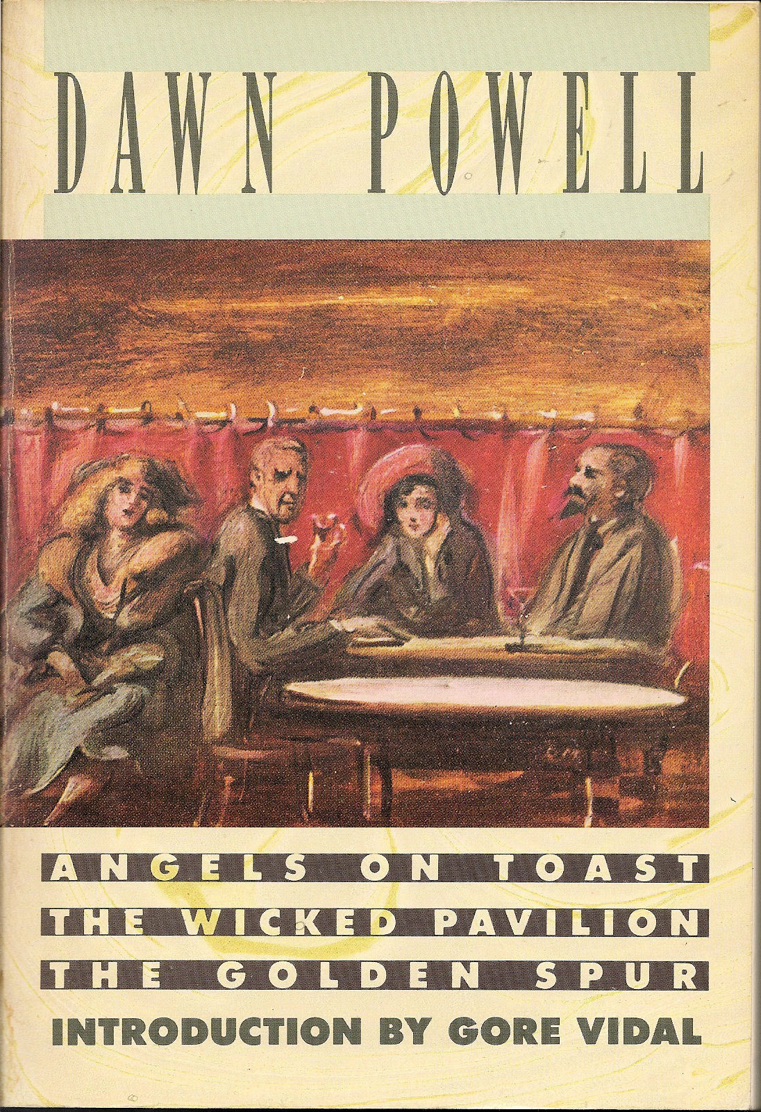 Angels on Toast; The Wicked Pavilion; The Golden Spur by Dawn Powell