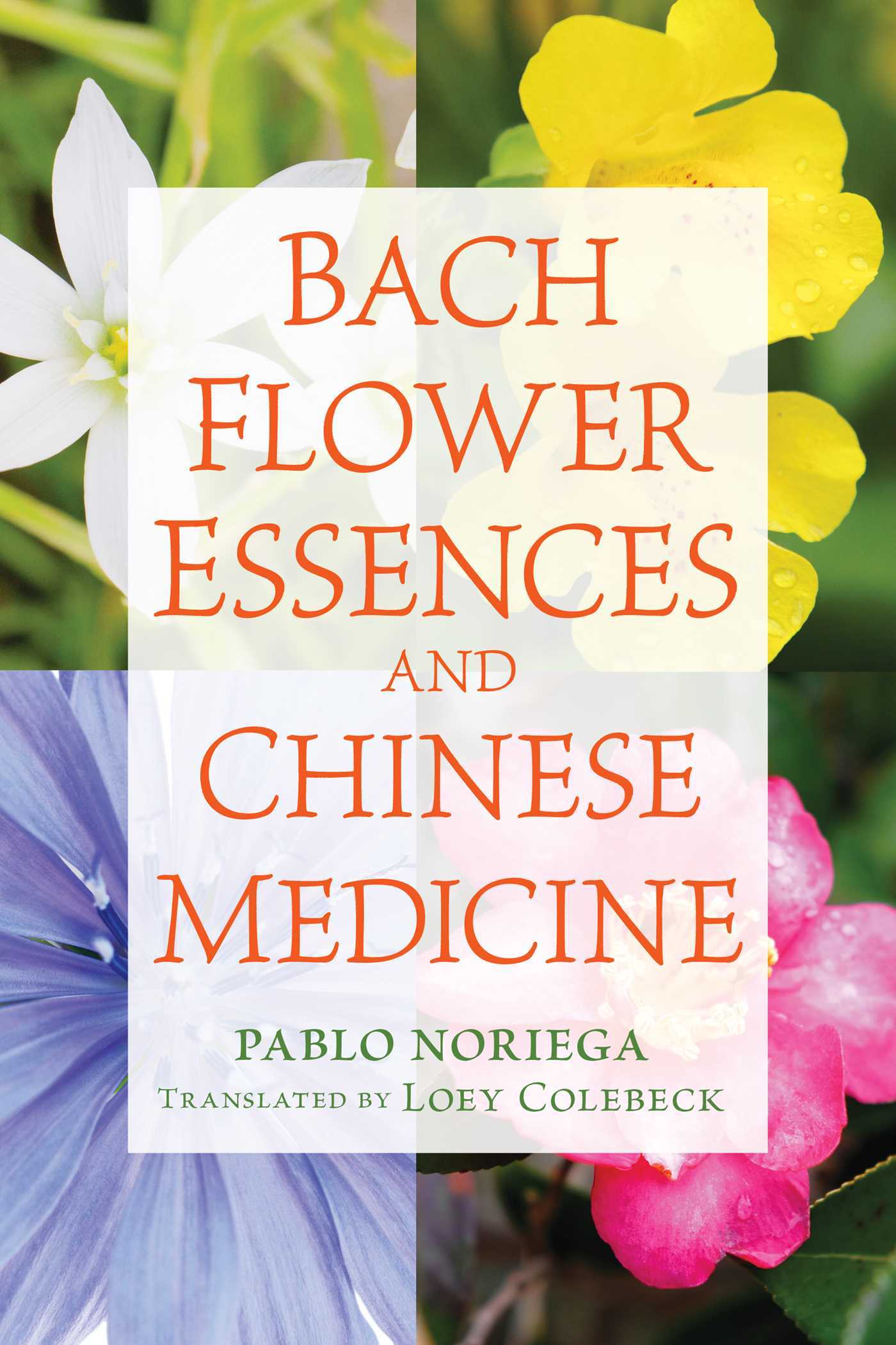 Bach Flower Essences and Chinese Medicine by Pablo Noriega Goodreads