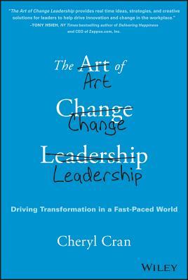 The Art of Change Leadership: Driving Transformation In a Fast-Paced World