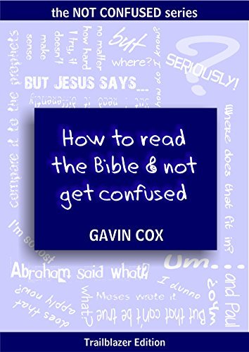 How To Read The Bible & Not Get Confused