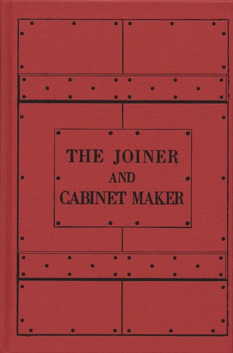 The Joiner and Cabinet Maker: His Work and Its Principles
