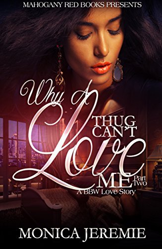 Why A Thug Can't Love Me 2: A BBW Love Story by Monica Jeremie | Goodreads