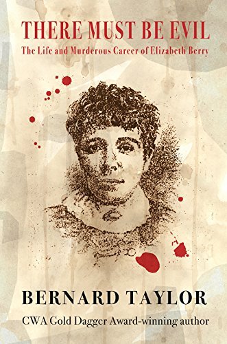 There Must Be Evil: The Life and Murderous Career of Elizabeth Berry