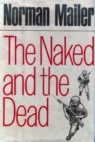 Naked and the Dead by Norman Mailer | Goodreads