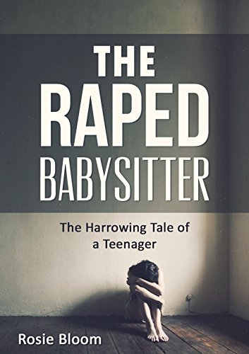 The Raped Babysitter: The Harrowing Tale of a Teenager