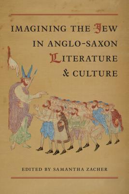 Imagining the Jew in Anglo-Saxon Literature and Culture by Samantha ...