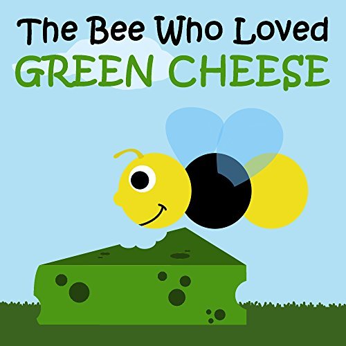 The Bee Who Loved Green Cheese