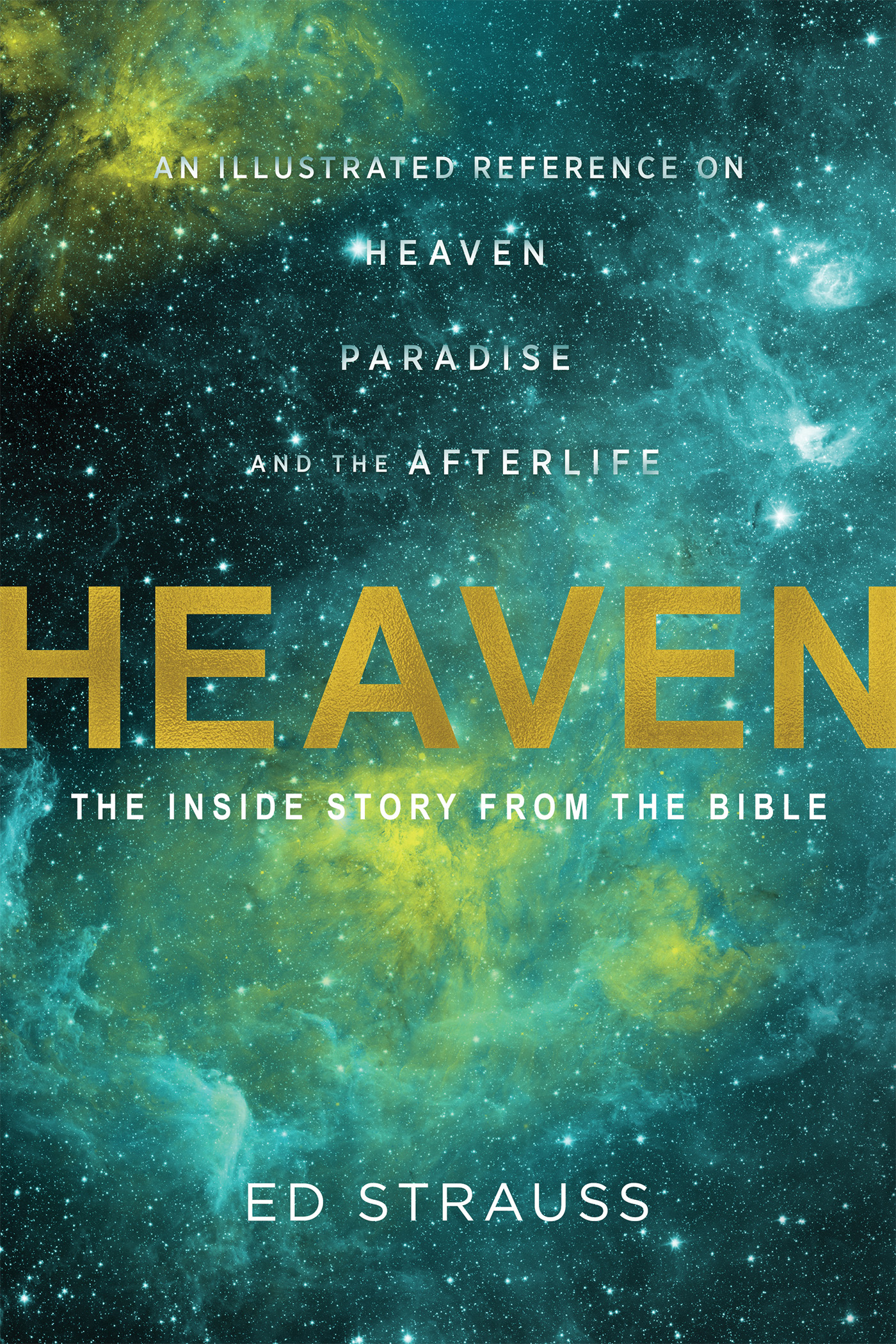 Heaven The Inside Story from the Bible An Illustrated Reference on