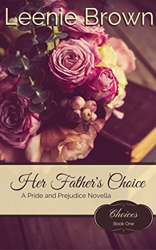 Her Father's Choice: A Pride and Prejudice Novella