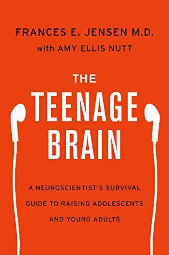 The Teenage Brain: A Neuroscientist's Survival Guide to Raising Adolescents and Young Adults