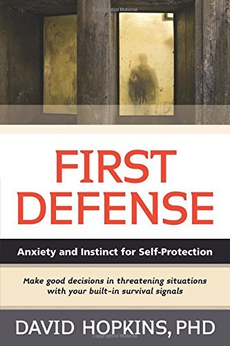 Our First Defense First Defense: Anxiety and Instinct for Self Protection by David ...