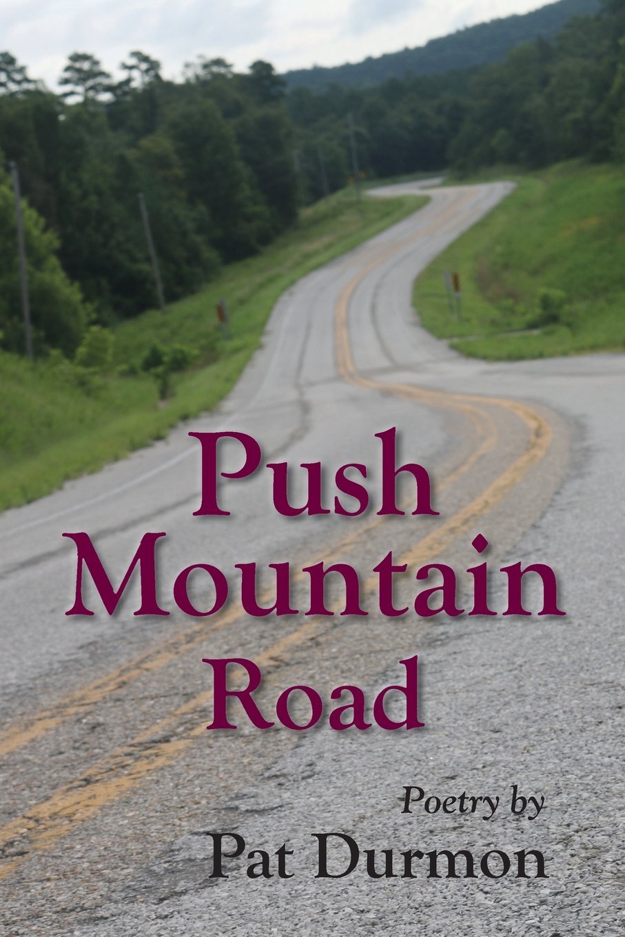 Push Mountain Road: Poetry by Pat Durmon by Pat Durmon | Goodreads