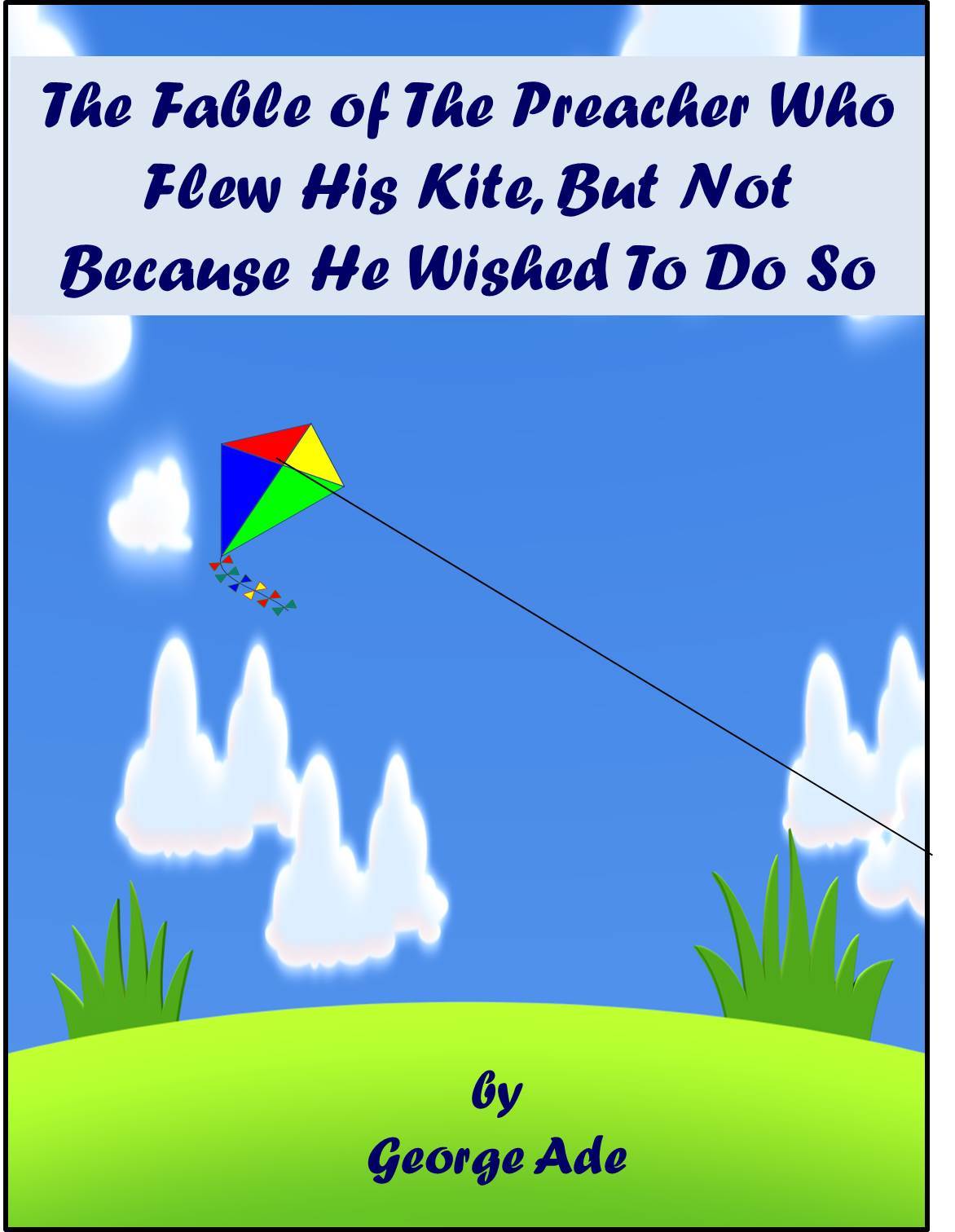 The Fable of The Preacher Who Flew His Kite, But Not Because He Wished To Do So