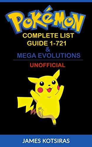 Pokemon Complete List Guide 1-721 & Mega Evolutions: Unofficial Book
