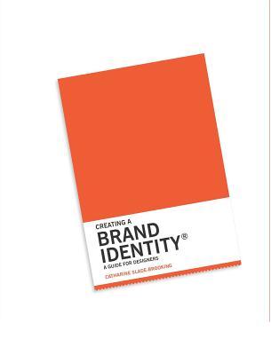 Creating a Brand Identity: A Guide for Designers:
