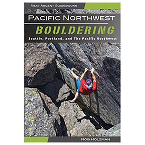 Next Pacific Northwest Bouldering by Rob Holzman Goodreads