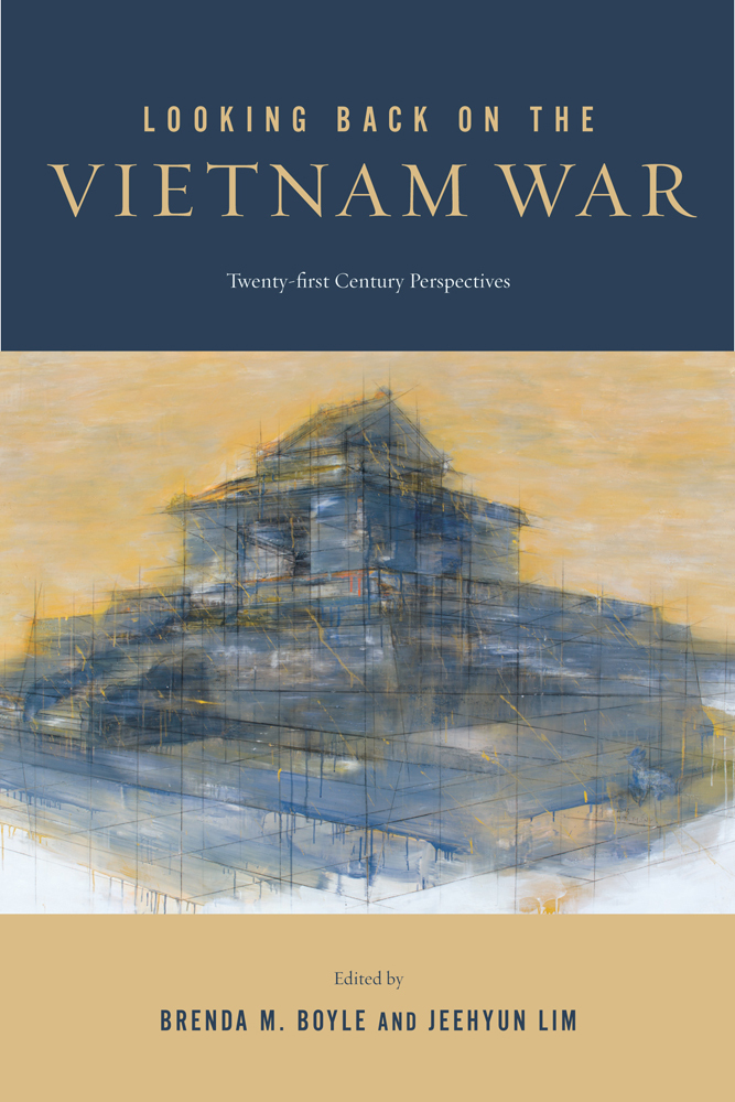 Looking Back on the Vietnam War: Twenty-first-Century Perspectives by