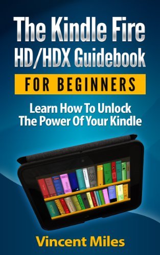 Kindle Fire Guide: Learn How To Unlock The Power Of Your Kindle by ...