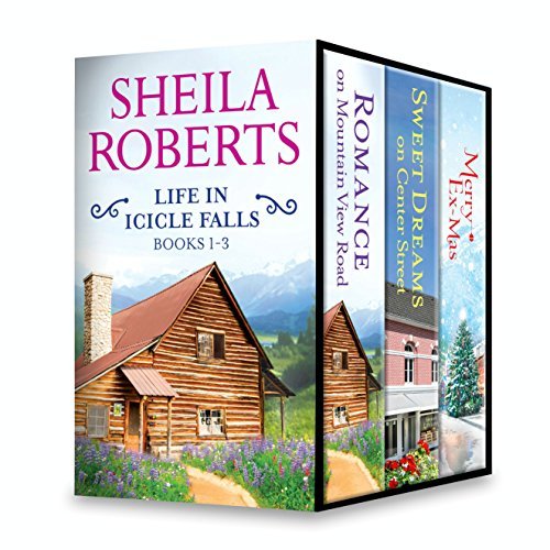 Life in Icicle Falls #1-3: Romance on Mountain View Road\Sweet Dreams on Center Street\Merry Ex ...