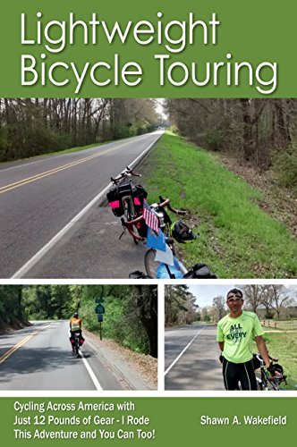 Lightweight Bicycle Touring: Cycling Across America with Just 12 Pounds of Gear, I Rode This Adventure and You Can Too!