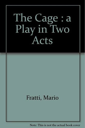 The cage : A play in two acts