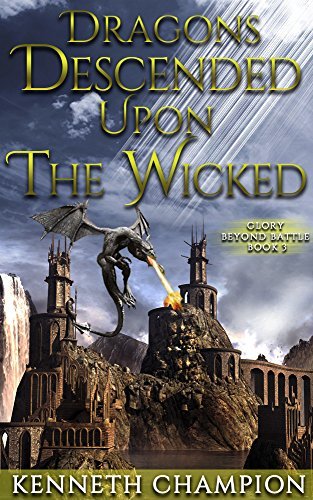 Dragons Descended Upon The Wicked by Kenneth Champion | Goodreads