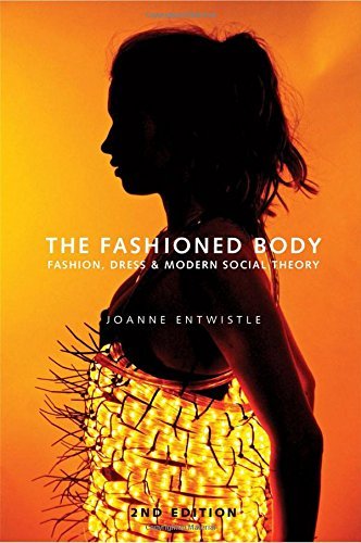 The Fashioned Body: Fashion, Dress and Modern Social Theory