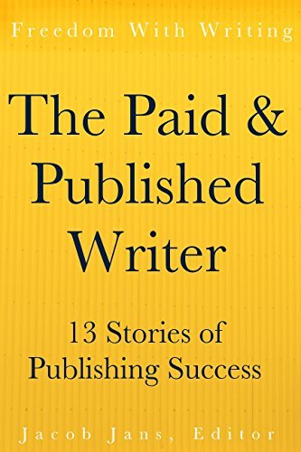 Sucessfully Published The Paid & Published Writer: 13 Stories of Publishing Success by ...
