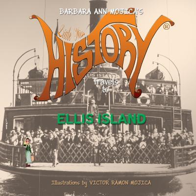 Little Miss History Travels to Ellis Island Volume 6