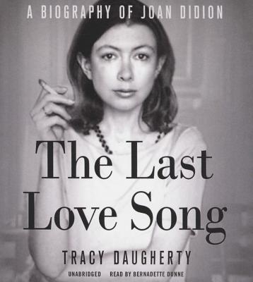The Last Love Song Lib/E: A Biography of Joan Didion