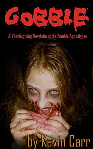 Gobble: A Thanksgiving Novelette of the Zombie Apocalypse