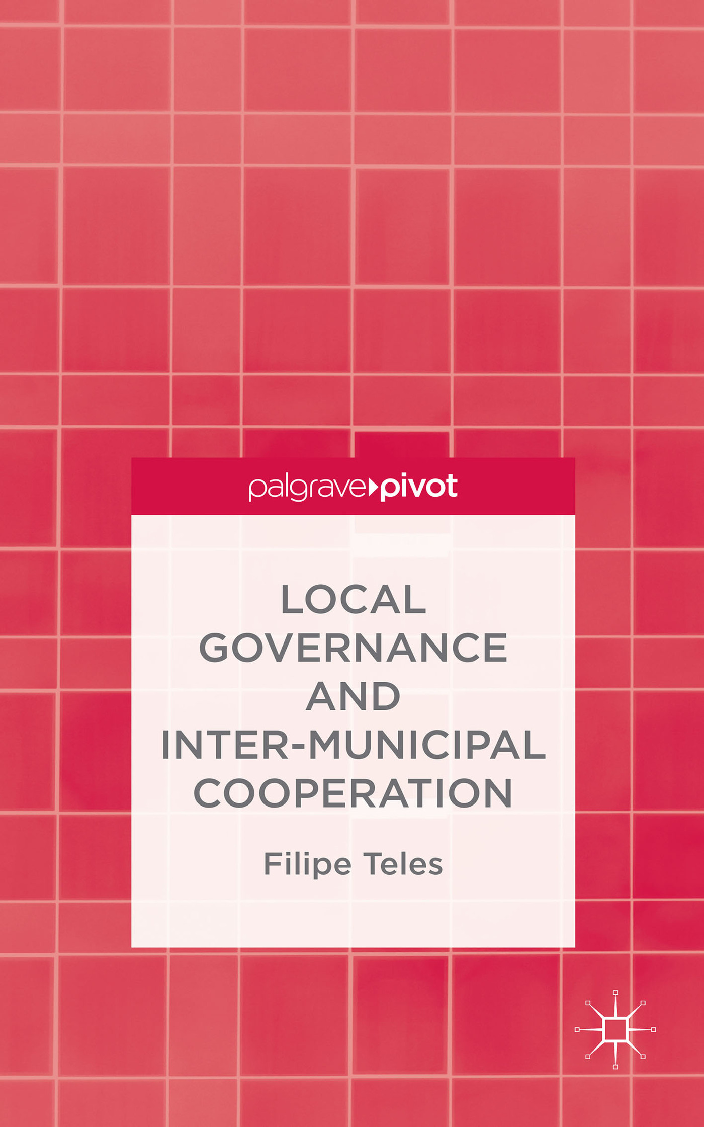 Local Governance And Intermunicipal Cooperation By Filipe Teles Goodreads