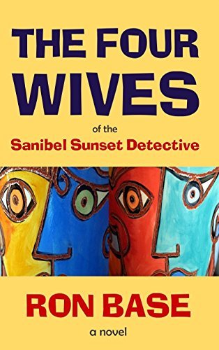 The Four Wives of the Sanibel Sunset Detective by Ron Base | Goodreads