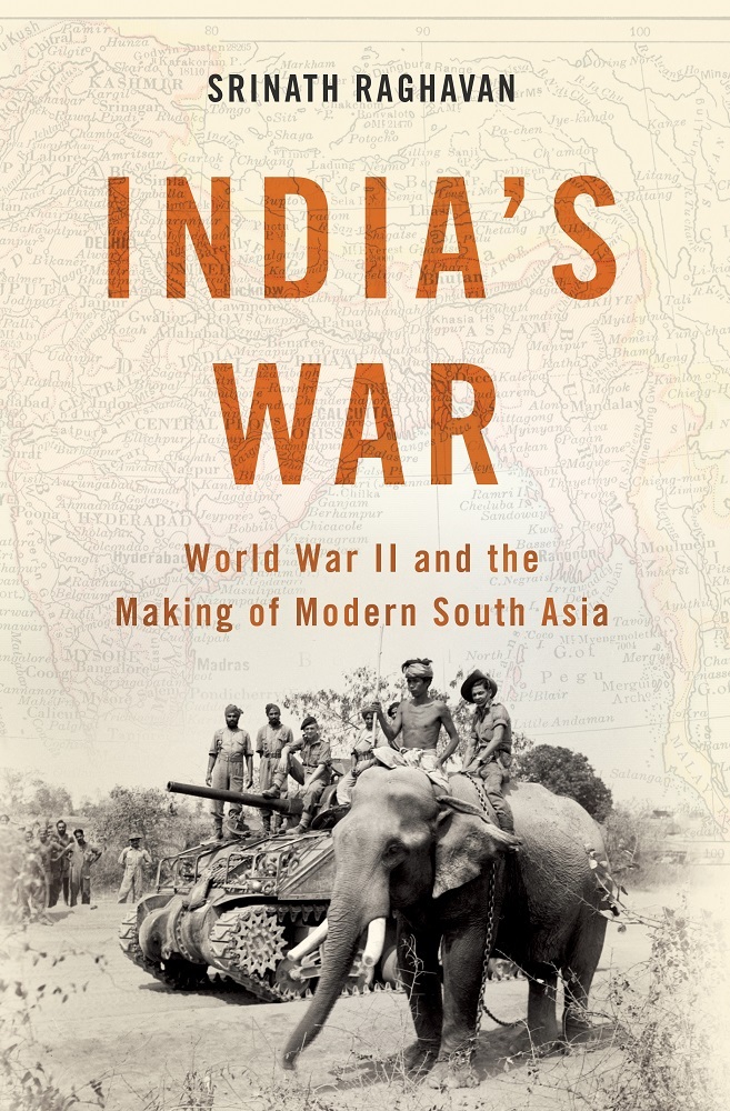 India's War: World War II and the Making of Modern South Asia